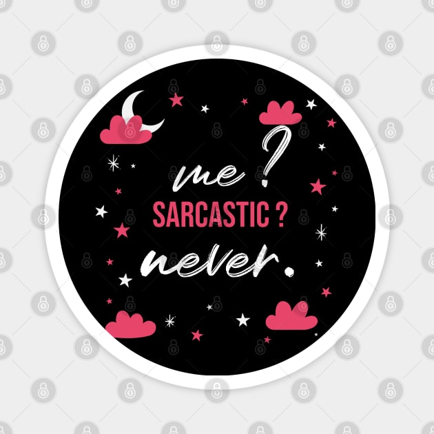 Me sarcastic never sarcastic phrases Magnet by G-DesignerXxX